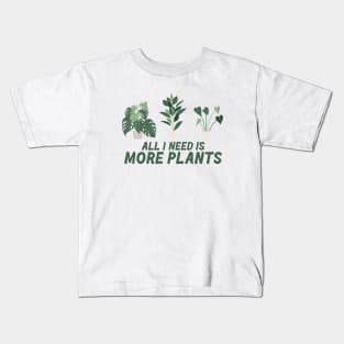 All I need is more plants Kids T-Shirt